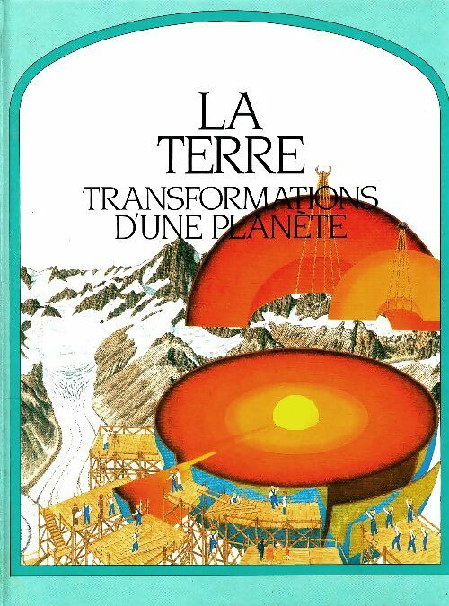 La terre, transformations d'une planète - Steve Parker -  Le tour de la question - Livre