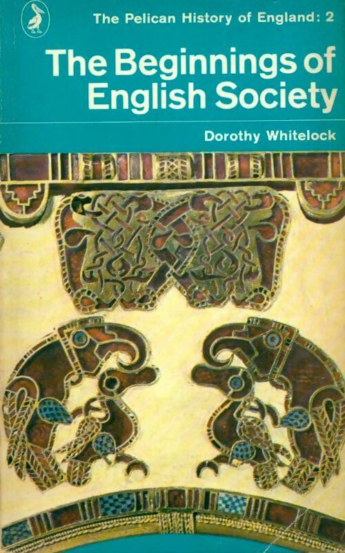 The Pelican history of England vol 2 : The beginnings of English society - Dorothy Whitelock -  Pelican Book - Livre
