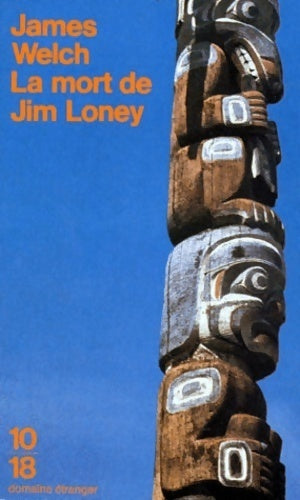 La mort de Jim Loney - James Welch -  10-18 - Livre