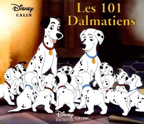Les 101 dalmatiens - Walt Disney ; Disney -  Disney Câlin - Livre