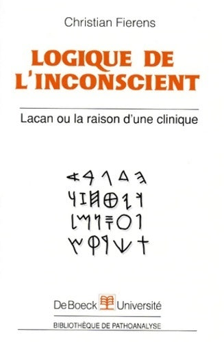 Logique de l'inconscient. Lacan ou la raison d'une clinique - Christian Fierens -  Bibliothèque de pathoanalyse - Livre
