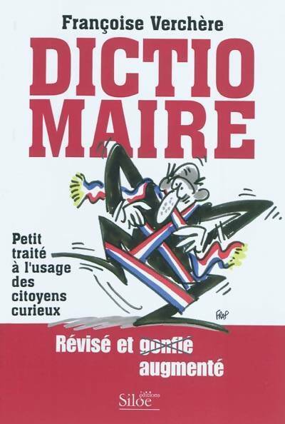 Dictio maire. Petit traité à l'usage des citoyens curieux - Françoise Verchère -  Siloe GF - Livre