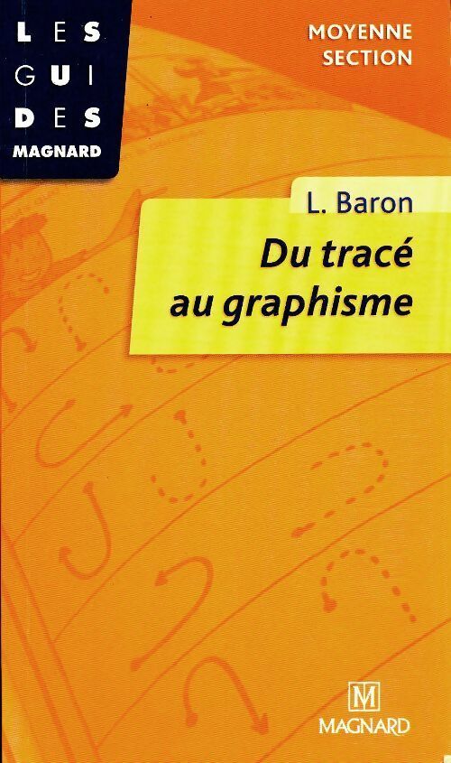 Du tracé au graphisme en moyenne section - Liliane Baron -  Les guides Magnard - Livre