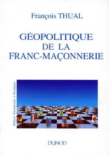Géopolitique de la franc-maçonnerie - François Thual -  Relations internationales et stratégiques - Livre