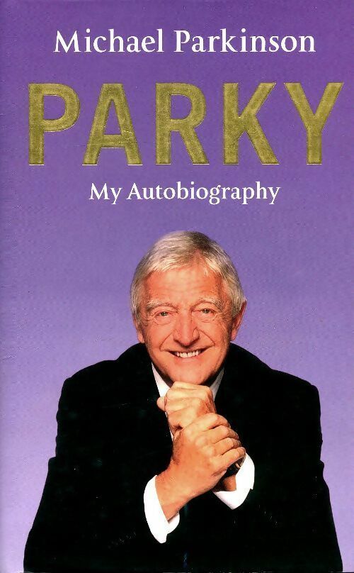 Parky.My autobiography - Michael Parkinson -  Hodder & Stoughton GF - Livre