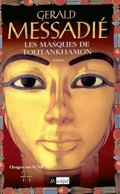 Orages sur le Nil Tome II : Les masques de Tout-Ankh-Amon - Gérald Messadié -  L'archipel GF - Livre