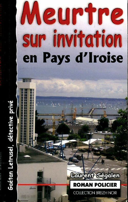 Meurtre sur invitation en pays d'Iroise - Laurent Segalen -  Breizh Noir - Livre