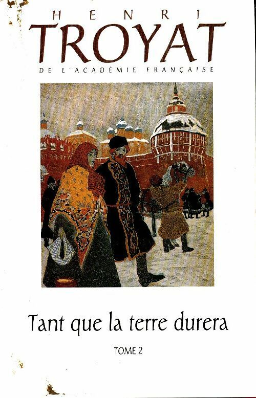 Tant que la terre durera Tome II - Henri Troyat -  France Loisirs GF - Livre