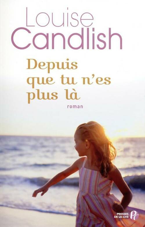Depuis que tu n'es plus là - Louise Candlish -  Presses de la Cité GF - Livre