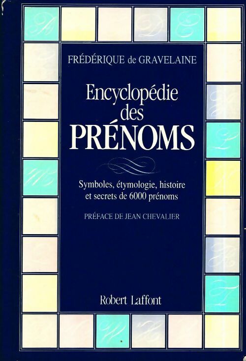 Encyclopédie des prénoms - Frédérique De Gravelaine -  Laffont GF - Livre
