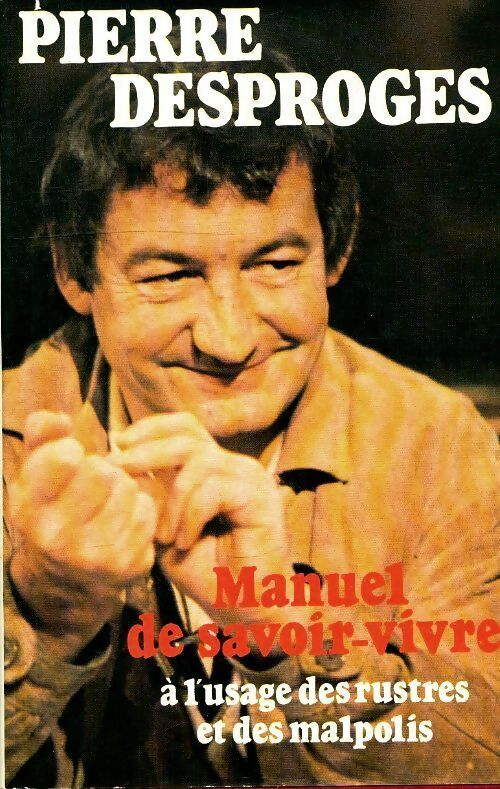 Manuel de savoir-vivre à l'usage des rustres et des malpolis - Pierre Desproges -  France Loisirs GF - Livre