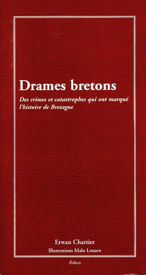 Drames bretons - Erwan Chartier -  Edica GF - Livre