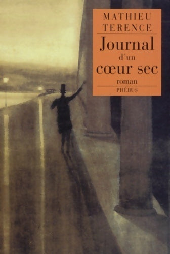 Journal d'un coeur sec - Mathieu Terence -  Phébus GF - Livre