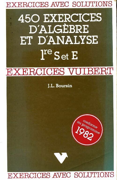 450 exercices d'algèbre et d'analyse 1ère S et E - Jean-Louis Boursin -  Vuibert GF - Livre