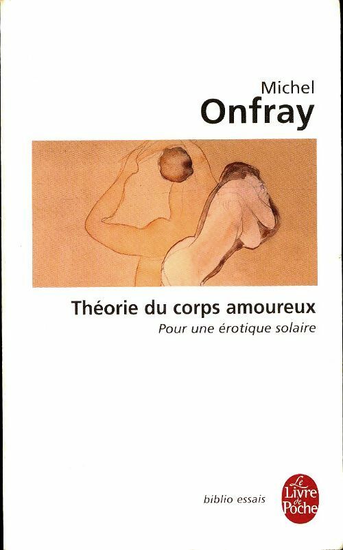 Théorie du corps amoureux - Michel Onfray -  Le Livre de Poche - Livre