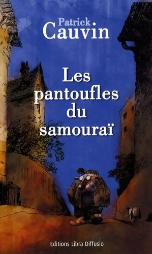 Les pantoufles du samouraï - Patrick Cauvin -  Libra Diffusio GF - Livre