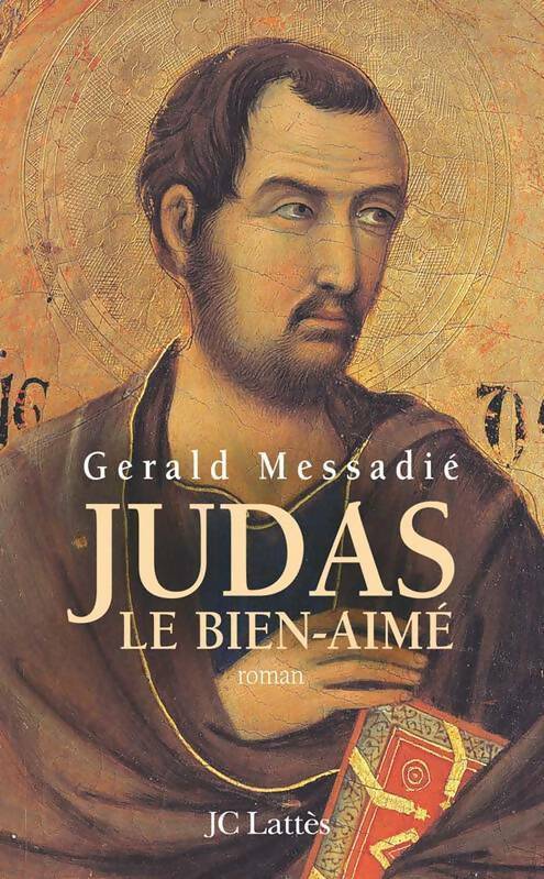 Judas, le bien aimé - Gérald Messadié -  Lattès GF - Livre