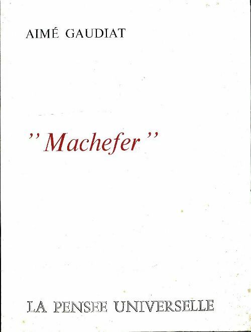 Machefer - Aimé Gaudiet -  La pensée universelle - Livre