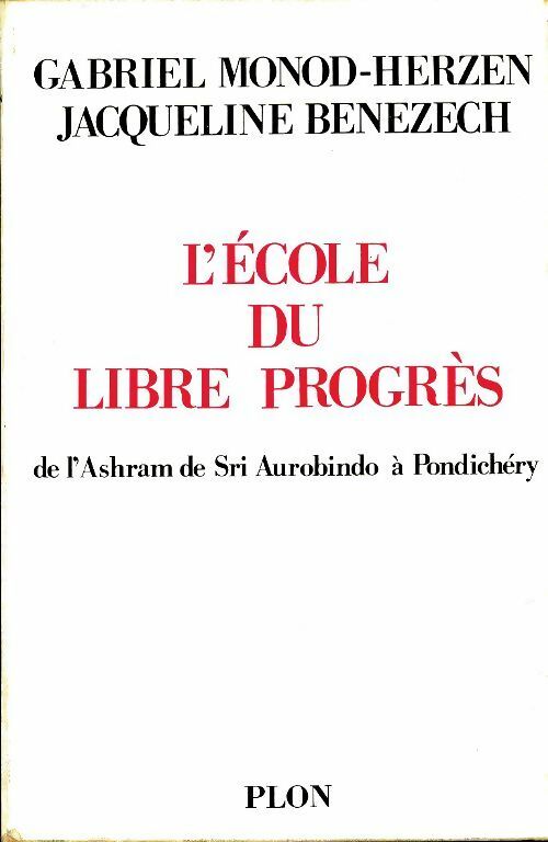 L'école du libre progrès de l'ashram de sri aurobindo à Pondichéry - G. Monod-Herzen -  Plon GF - Livre
