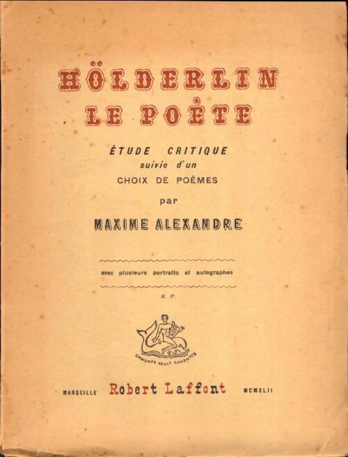 Hölderlin le poète. Etude critique suivie d'un choix de poèmes - Alexandre Maxime -  Laffont poches divers - Livre