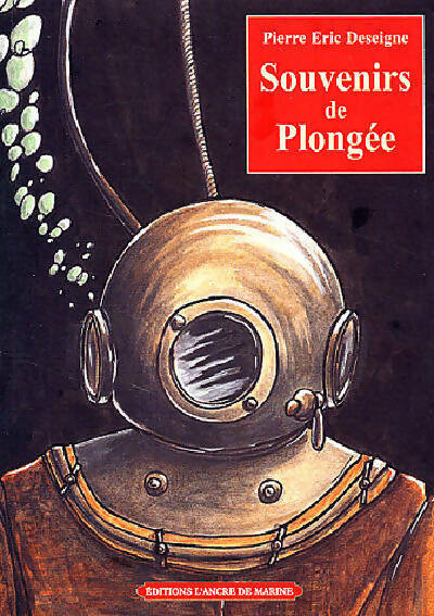Souvenirs de plongée - Pierre Eric Deseigne -  Ancre de Marine GF - Livre