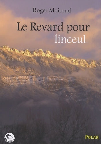 Le revard pour linceul - Roger Moiroud -  Thot GF - Livre