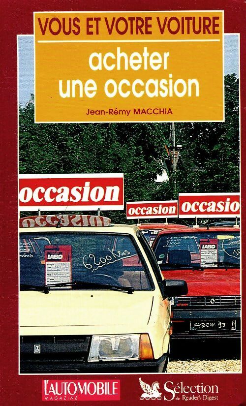 Vous et votre voiture : Acheter une occasion - Jean-Rémy Macchia -  Selection du Reader's digest - Livre