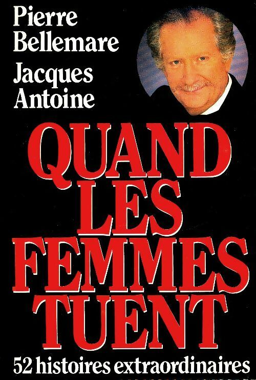 Quand les femmes tuent - Pierre Bellemare -  France Loisirs GF - Livre