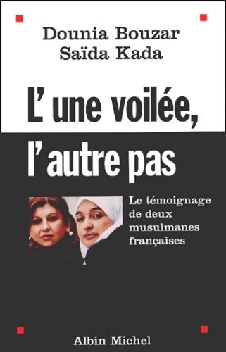 L'une voilée, l'autre pas - Dounia Bouzar -  Albin Michel GF - Livre