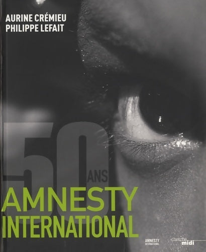 Amnesty international a 50 ans - Aurine CrÉmieu -  Cherche Midi GF - Livre