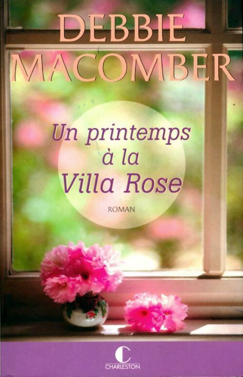 Retour à Cedar Cove Tome II : Un printemps à la Villa Rose - Debbie Macomber -  Charleston GF - Livre