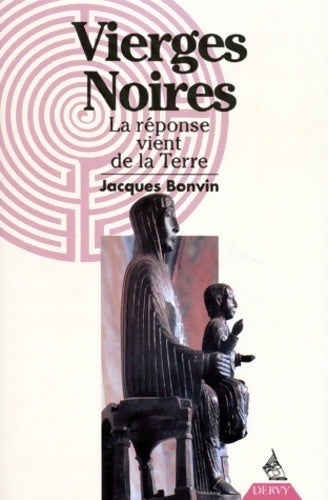 Vierges noires. La réponse vient de la terre - Jacques Bonvin -  Dervy GF - Livre