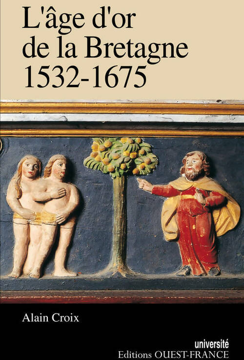 L'âge d'or de la Bretagne (1532-1675) - Alain Croix -  Université - Livre