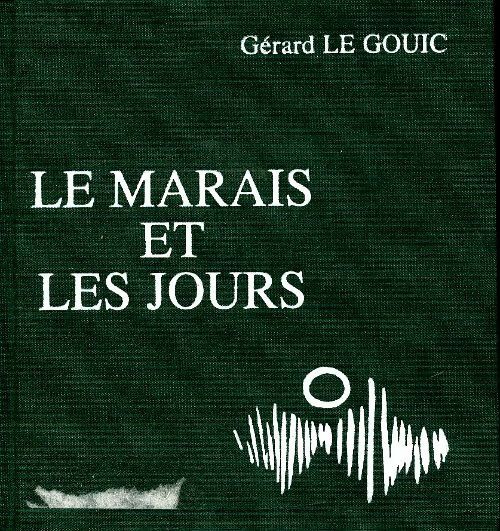 Le marais et les jours - Gérard Le Gouic -  Telen Arvor GF - Livre