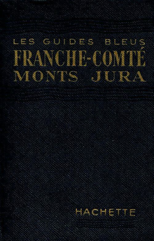 Franche-Comté monts Jura  - Collectif -  Guides bleus - Livre