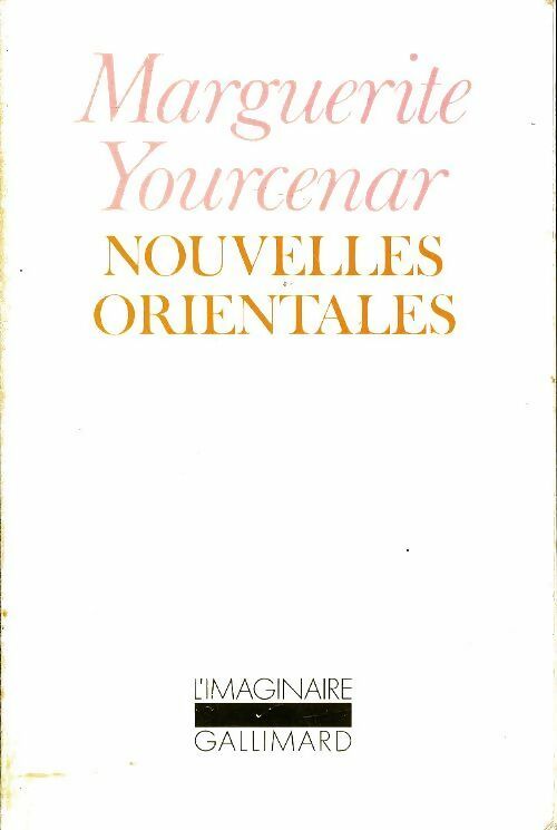 Nouvelles orientales - Marguerite Yourcenar -  L'imaginaire - Livre