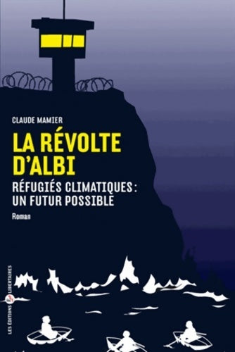 La révolte d'Albi. Réfugiés climatiques, Un futur possible - Claude Mamier -  Libertaires GF - Livre