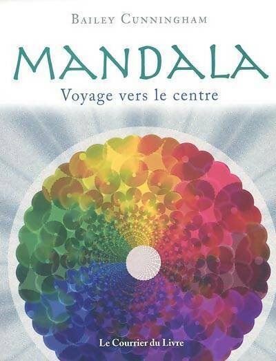 Mandala. Voyage vers le centre - Bailey Cunningham -  Courrier du livre GF - Livre