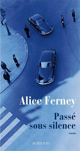 Passé sous silence - Alice Ferney -  Actes Sud GF - Livre