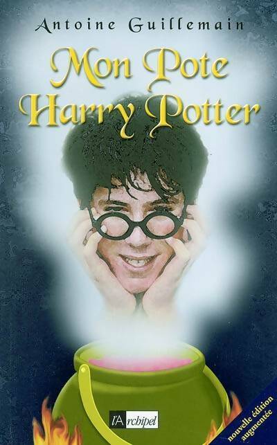 Mon pote Harry Potter - Antoine Guillemain -  L'archipel GF - Livre