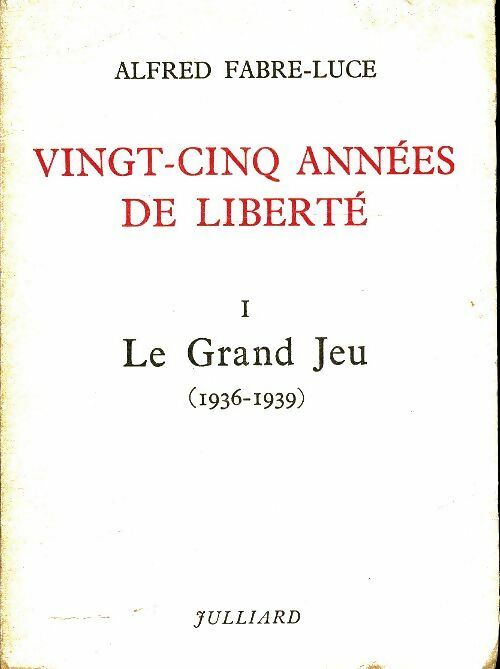 Vingt-cinq années de liberté Tome I : Le grand jeu - Alfred Fabre-Luce -  Julliard Poche divers - Livre