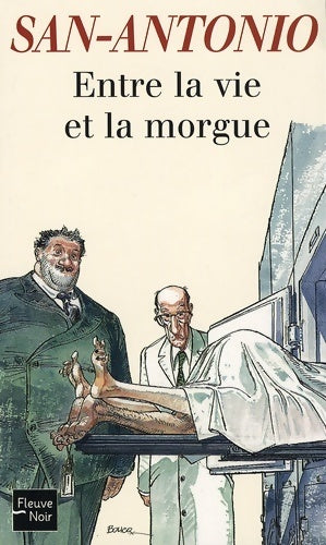 Entre la vie et la morgue - San-Antonio -  San-Antonio - Livre