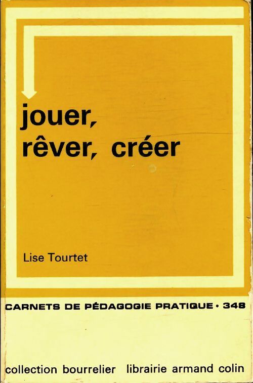 Jouer, rêver, créer - L. Tourtet -  Carnets de pédagogie pratique - Livre