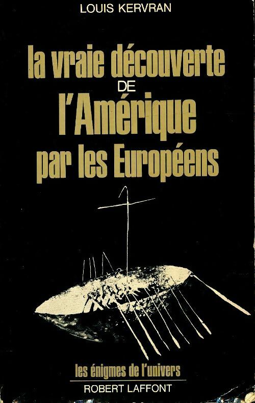 La vraie découverte de l'Amérique par les européens - Louis Kervran -  Les énigmes de l'univers - Livre
