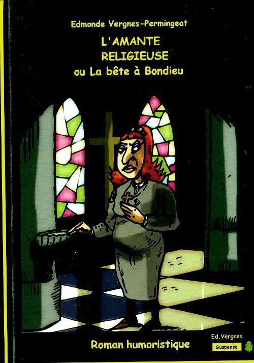 L'amante religieue ou la bête à Bondieu - Edmonde Permingeat -  Vergnes - Livre
