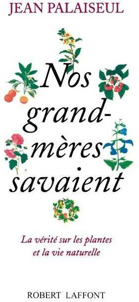 Nos grand-mères savaient... - Jean Palaiseul -  Laffont GF - Livre