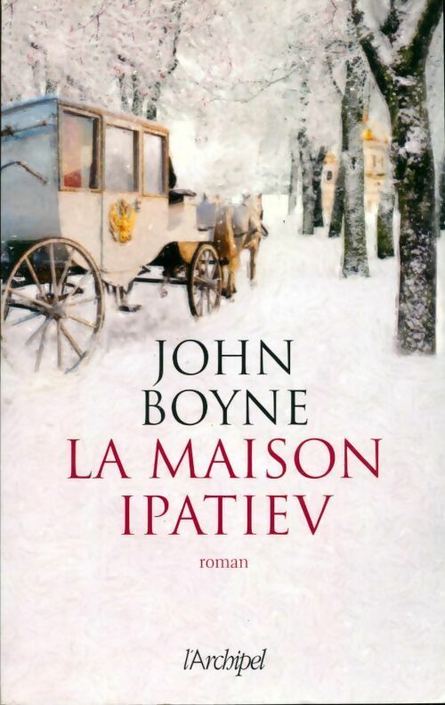 La maisonIipatiev - John Boyne -  L'archipel GF - Livre