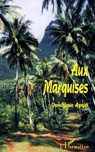 Aux Marquises - Dominique Agniel -  L'Harmattan GF - Livre
