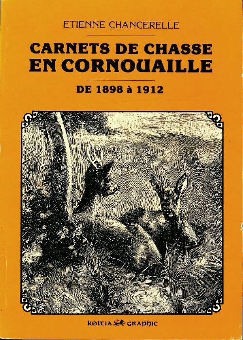 Carnets de chasse en Cornouaille de 1898 à 1912 - Etienne Chancerelle -  Keltia GF - Livre
