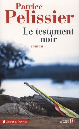 Le testament noir - Patrice Pelissier -  Terres de France - Livre